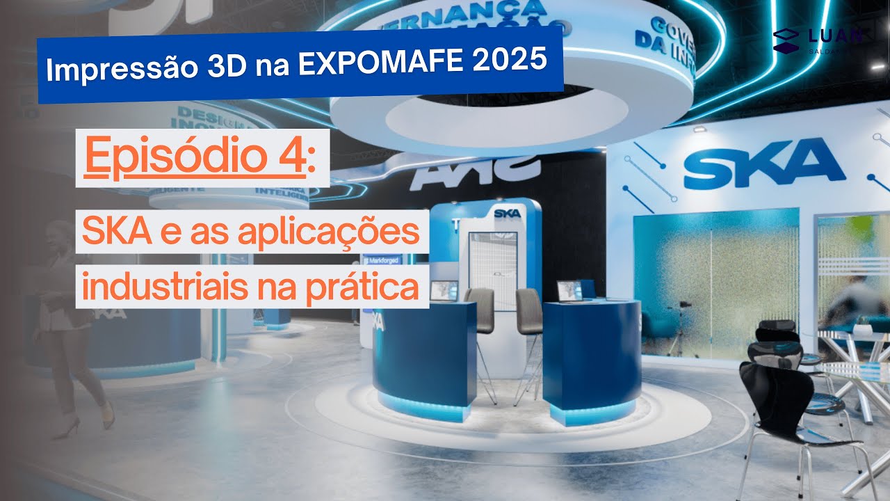 Impressão 3D na EXPOMAFE 2025 | Episódio 4: SKA e as aplicações industriais na prática
