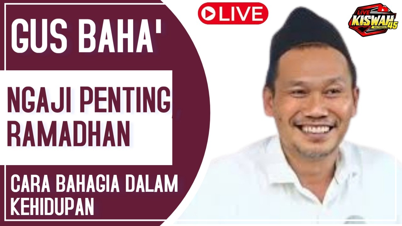 🔴LIVE  ,NGAJI RAMADHAN BERSAMA GUS BAHA' , CARA HIDUP BAHAGIA, DI AKHIR ZAMAN