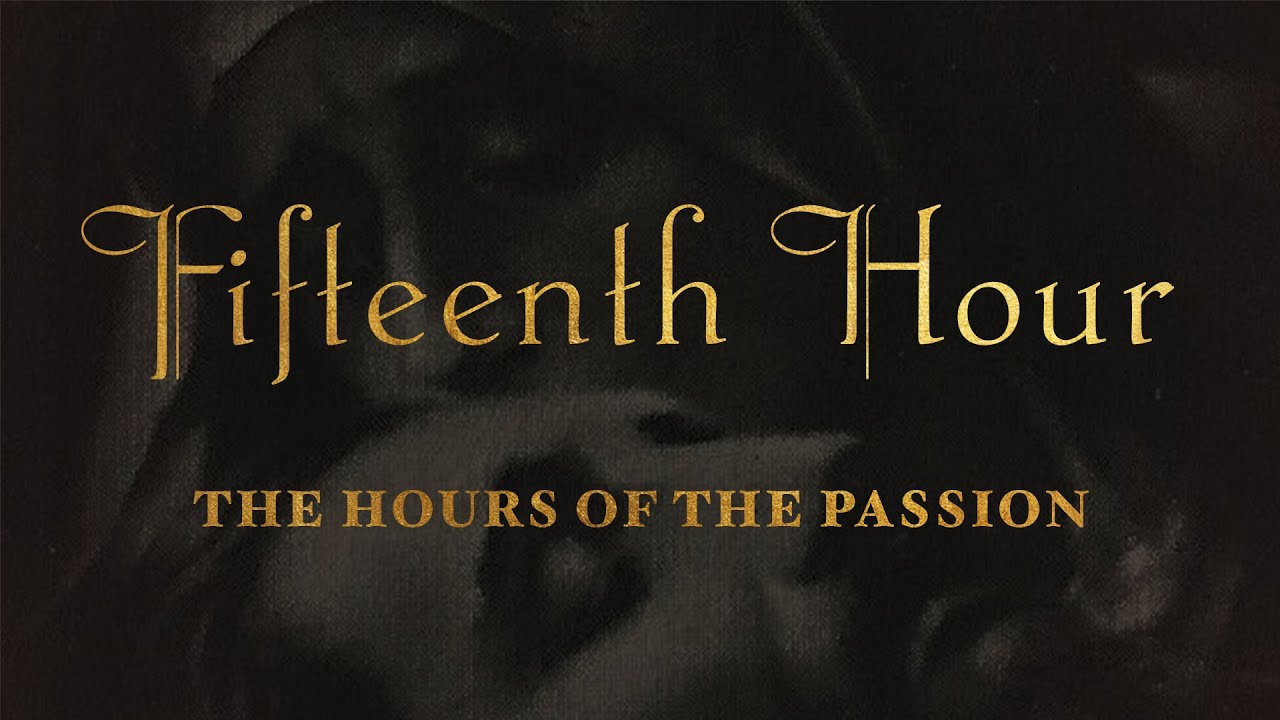 The Hours of the Passion of our Lord Jesus Christ - FIFTHTEENTH HOUR #luisapiccarreta
