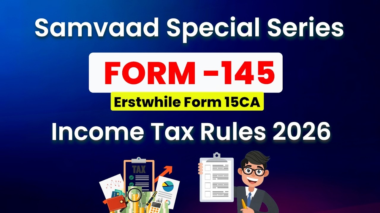 Form No 145 (Erstwhile Form No.15CA) | Foreign Remittance Compliance | Income Tax Rules,2026