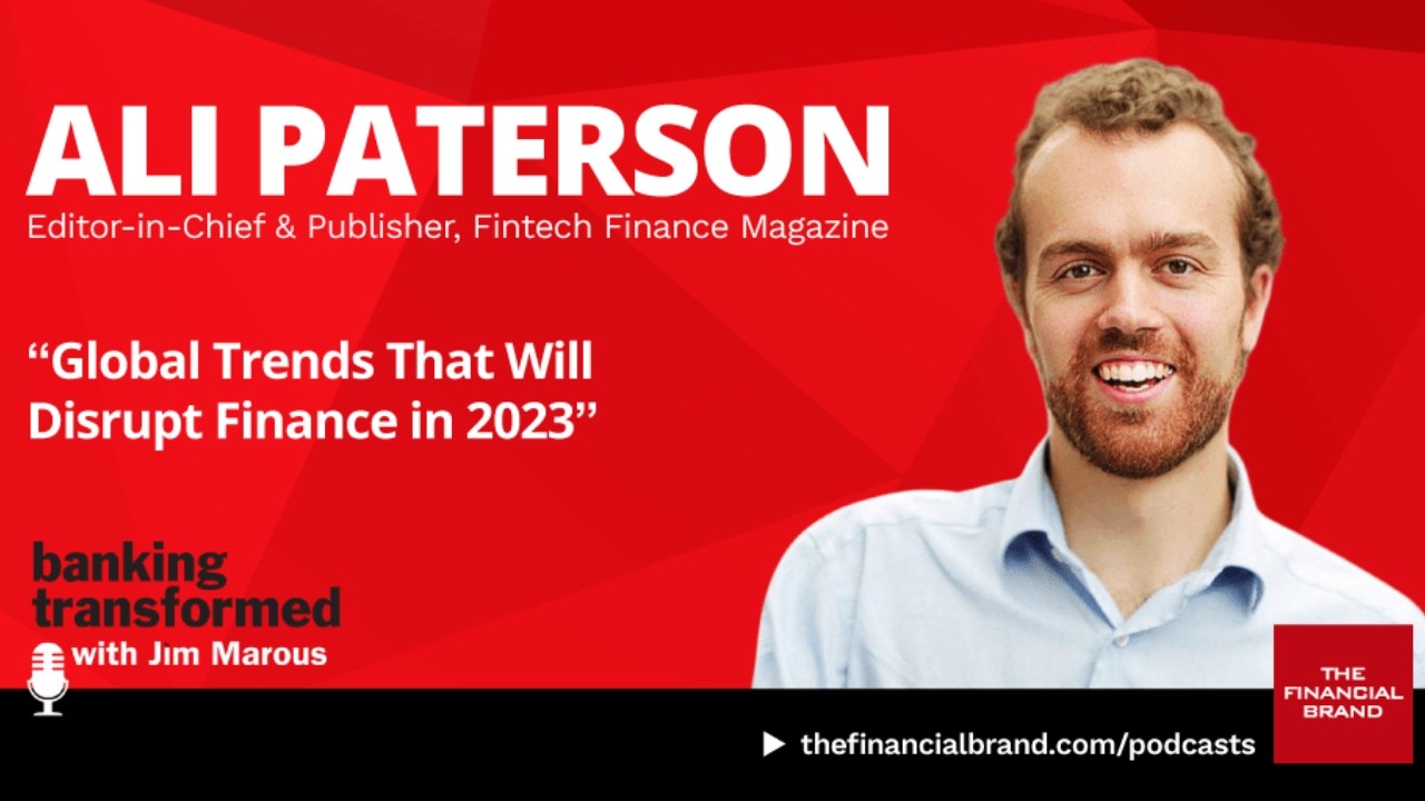 Banking Transformed Podcast: Global Trends That Will Disrupt Finance in 2023 with Ali Paterson