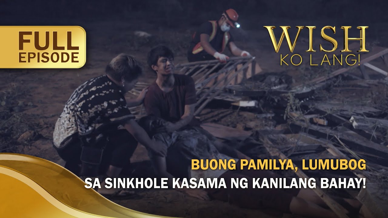 Buong pamilya, lumubog sa sinkhole kasama ng kanilang bahay! (Full Episode) | Wish Ko Lang