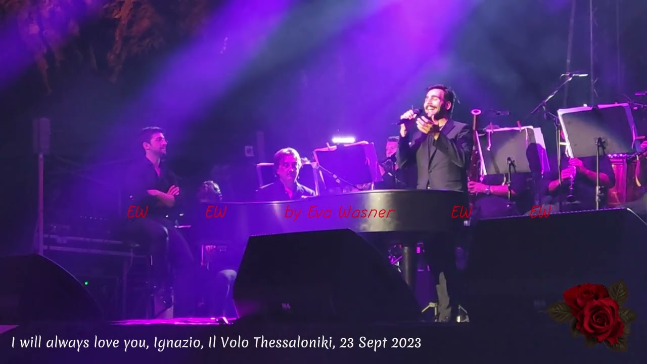 My video: 'I will always love you' Ignazio, Il Volo, Earth Theatre Thessaloniki, 23 Sept 2023