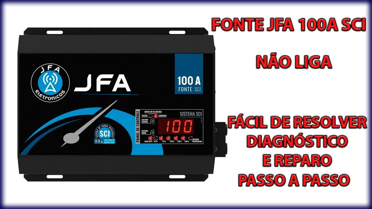 Fonte JFA 100A SCI não liga  Somente UMA peça com defeito! Defeito simples e fácil de resolver.