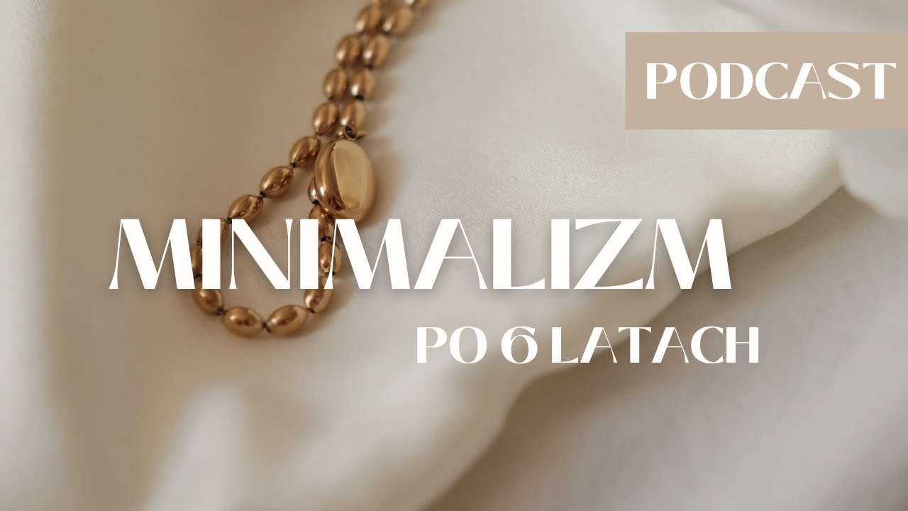 6 lat minimalistycznego stylu życia: Jak wygląda moje podejście teraz?