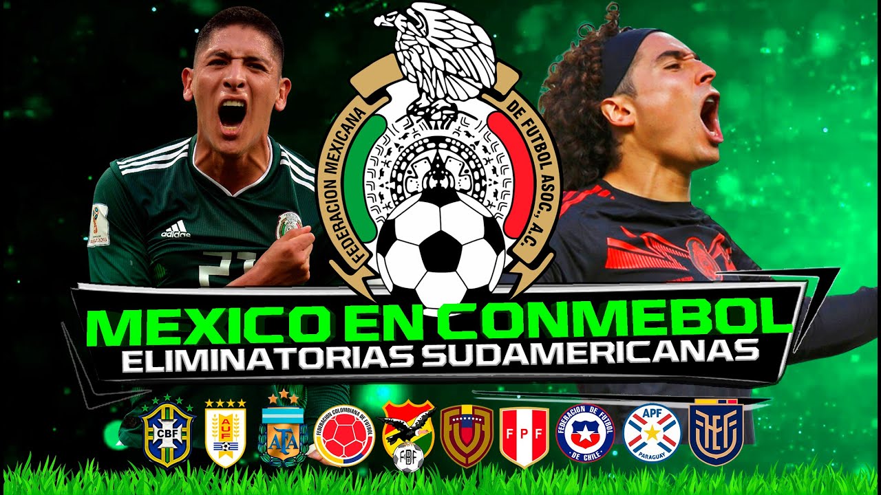 MÉXICO jugando en eliminatorias CONMEBOL? | Análisis critico si méxico jugara en SUDAMERICA 🔥