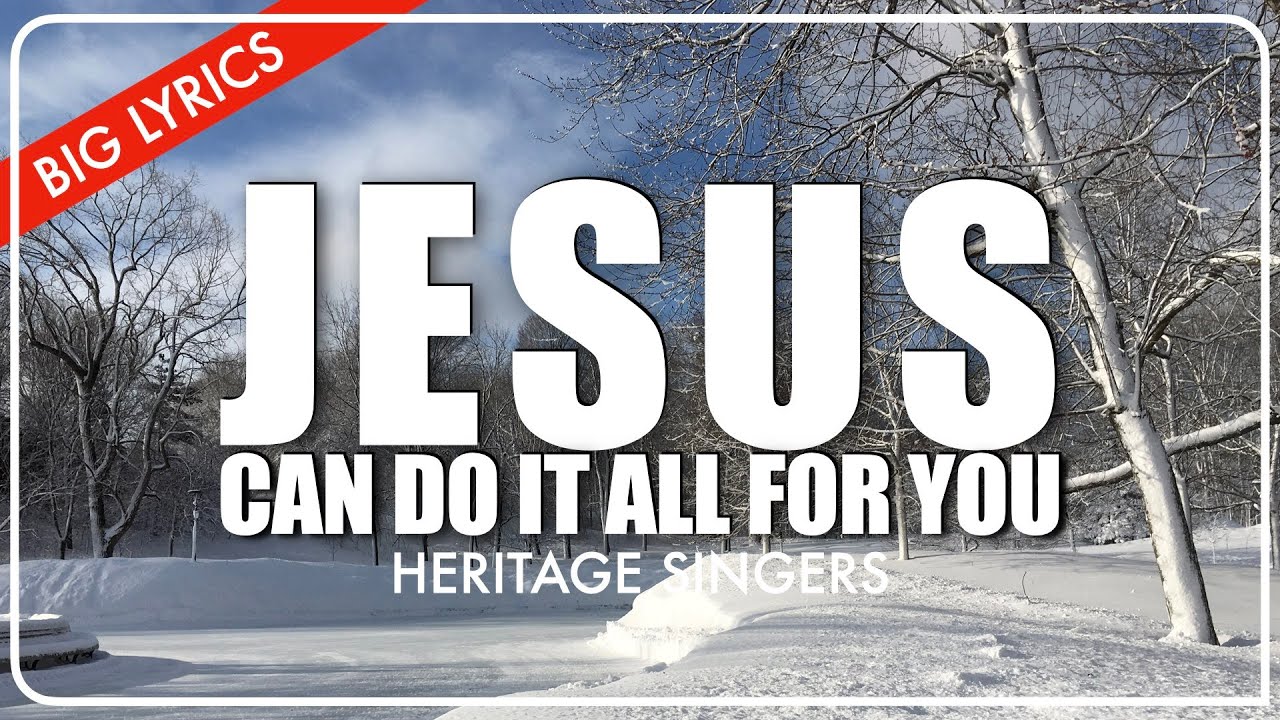 Jesus Can Do It All For You | Big Lyrics | Heritage Singers