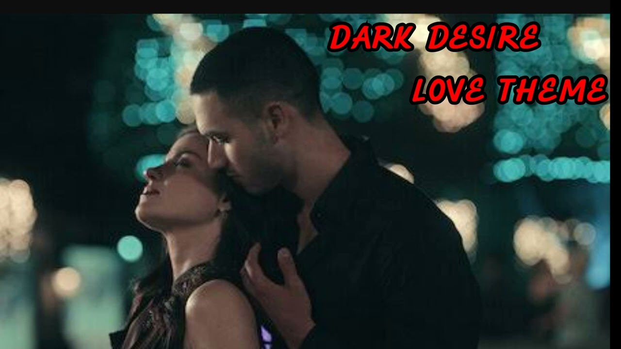 Dark Desire Love Theme Lyrics  (love Theme)