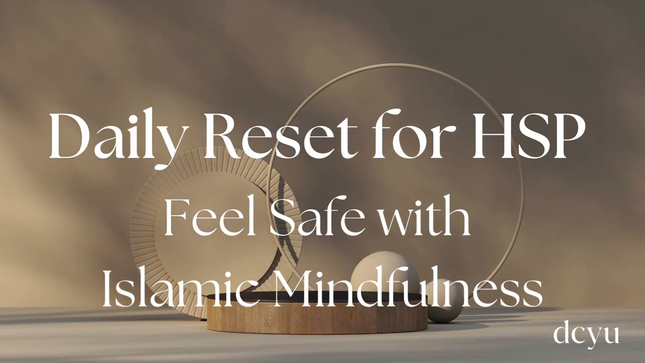 Daily Nervous System Reset for HSP | Feel Safe with Islamic Mindfulness