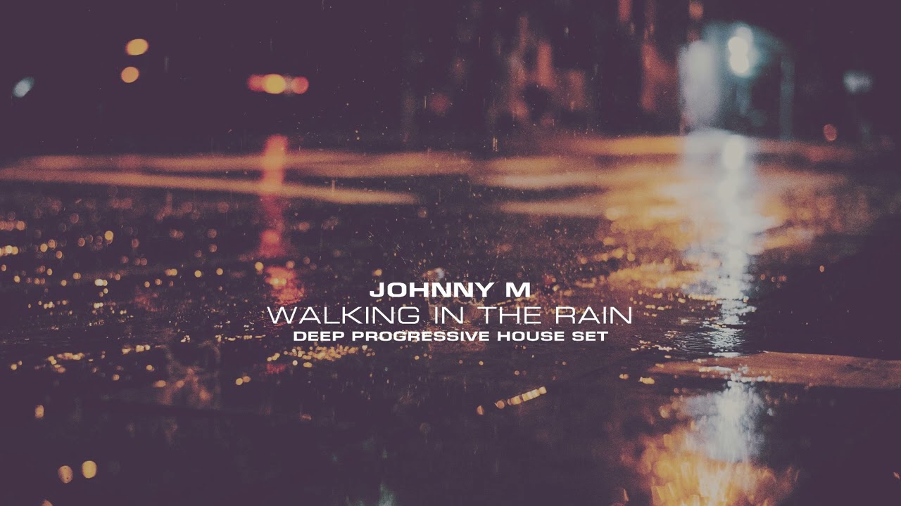Johnny M - Walking In The Rain | Deep Progressive House Mix