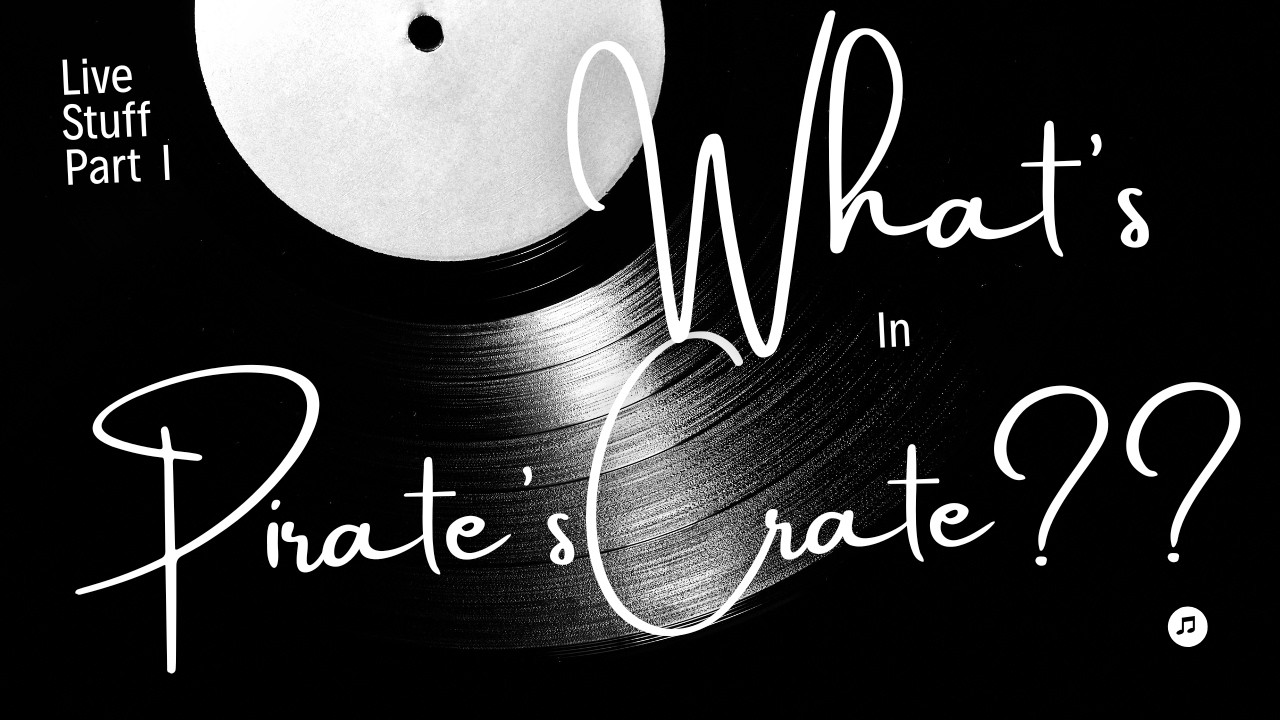 What's In Pirate's Crate? Live Stuff Part I
