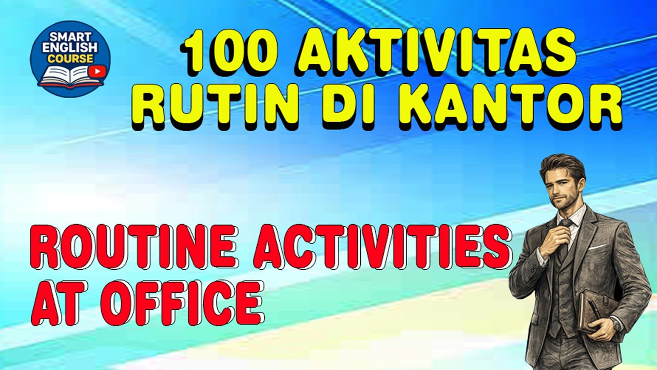 100 AKTIVITAS RUTIN DI KANTOR | ROUTINE ACTIVITIES AT OFFICE | BELAJAR BAHASA INGGRIS