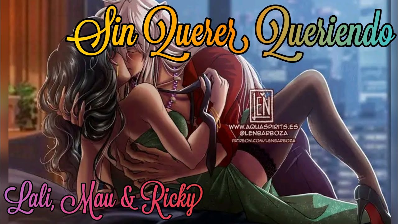 Sin Querer Queriendo LALI, MAU & RICKY Inuyasha y Kagome - INUYASHA