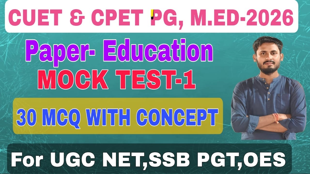 CUET & CPET PG EDUCATION, M.ED EXAM- 2026||TOP 30 MCQ WITH CONCEPT||UGC NET, SSB PGT, OES..