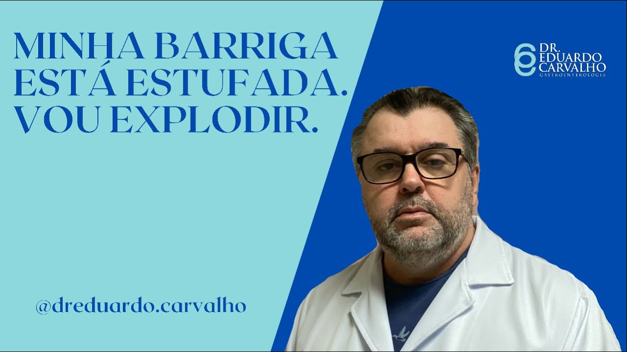 COMENT&Aacute;RIOS SOBRE A DISTENS&Atilde;O ABDOMINAL| DR. EDUARDO CARVALHO |  GASTROENTEROLOGIA.