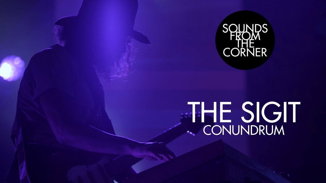The SIGIT - Conundrum | Sounds From The Corner Live #46