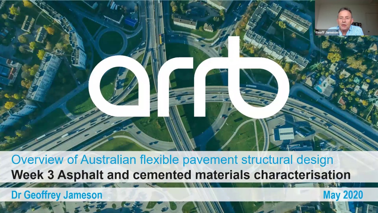 Webinar Lecture Series - Week 3 Asphalt and cemented materials characterisation (06 May 2020)