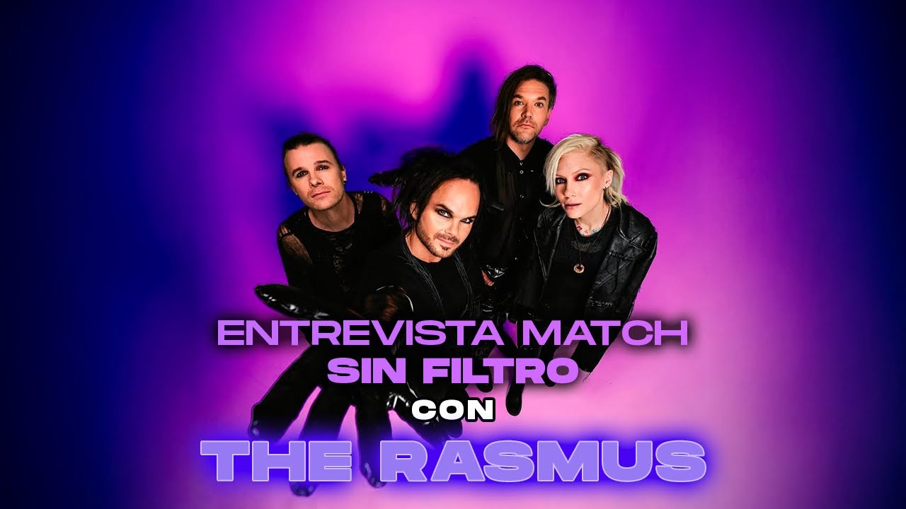 Entrevista Match Sin Filtro:  THE RASMUS