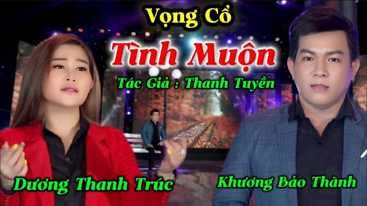 Tân Cổ Tình Muộn - Khương Bảo Thành ft Dương Thanh Trúc, Tác Giả Thanh Tuyền.vọng cổ mới 2022.