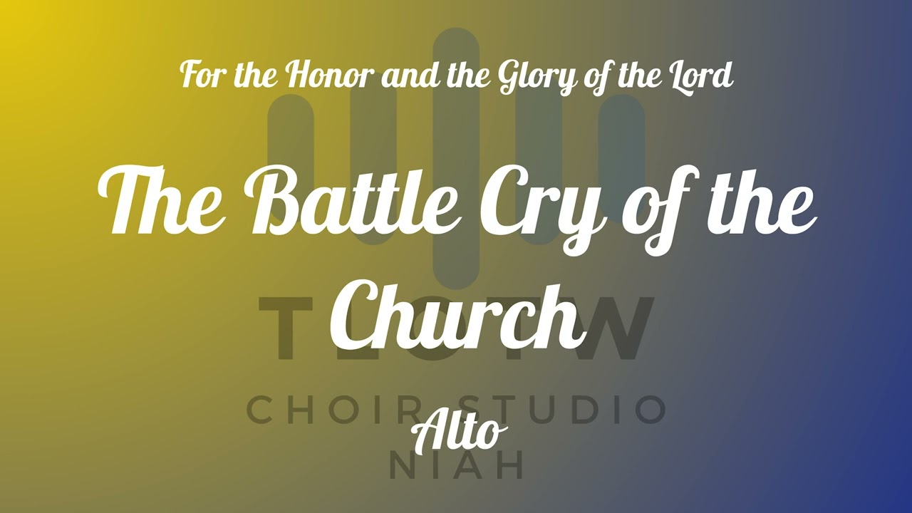 The Battle Cry of the Church  I TLOTW I Alto