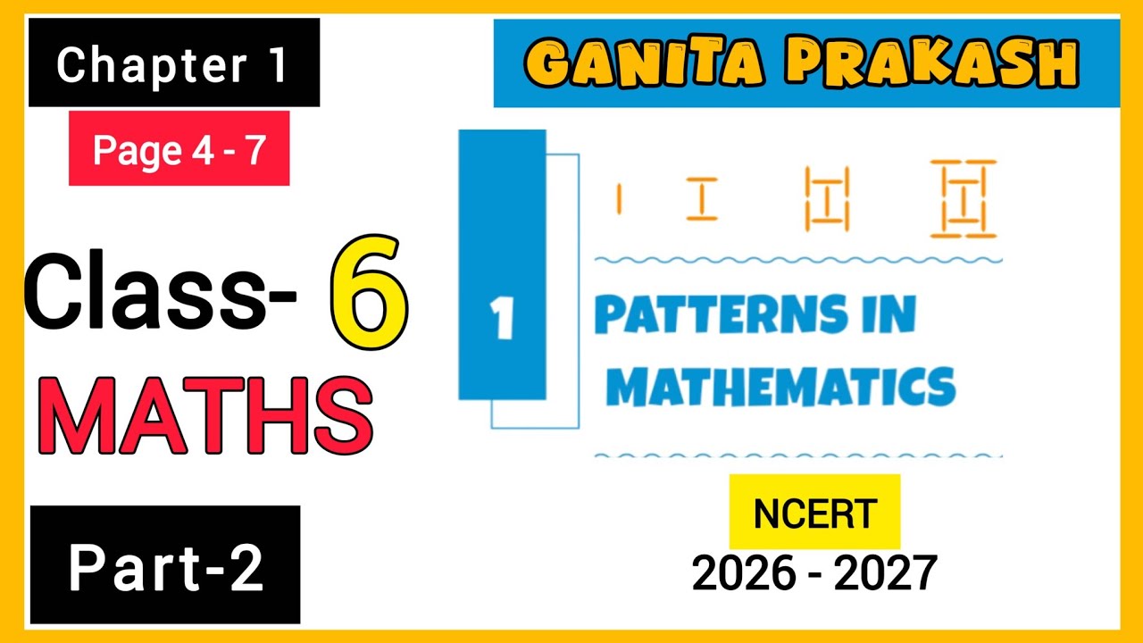 Class 6 Maths  Chapter - 1 Patterns in Mathematics /NCERT Text Book /Ganita Prakash/Part -2/Page 4-7