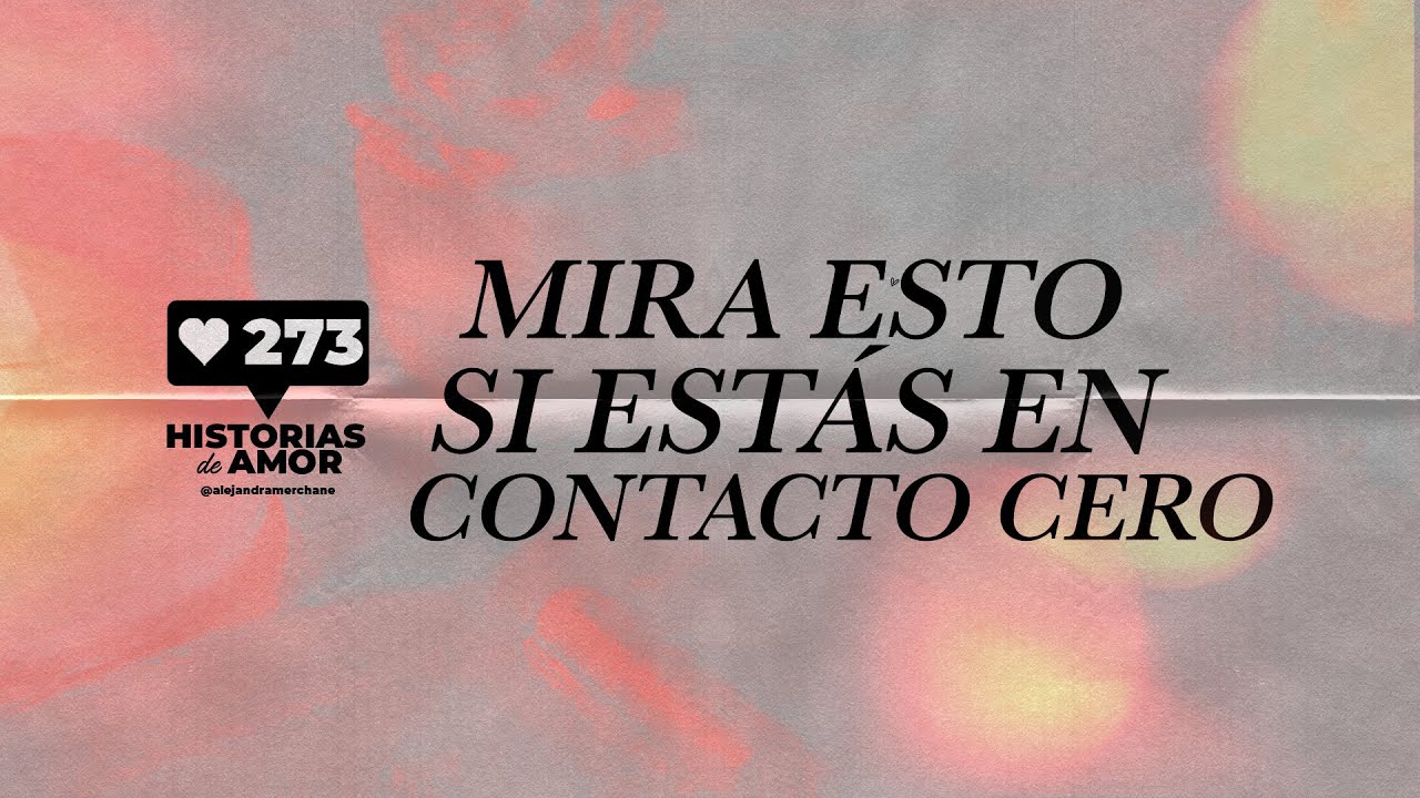 Guía Para el Contacto Cero  | 273 Historias de Amor T2. Ep. 10