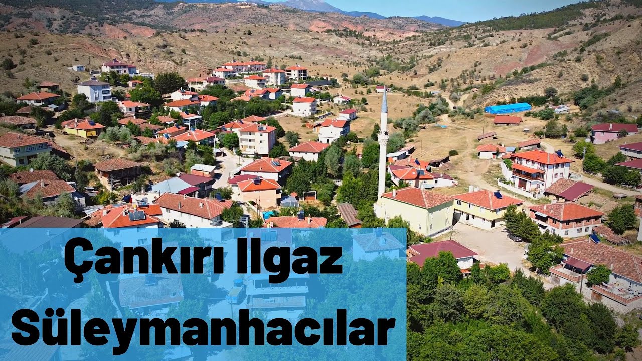 Çankırı Ilgaz Süleymanhacılar Köyü