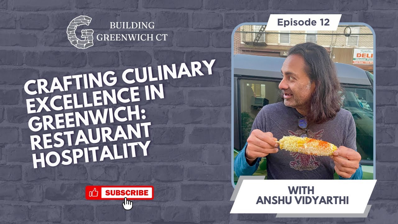 EP#12: Crafting Culinary Excellence in Greenwich: Restaurant Hospitality with Anshu Vidyarthi