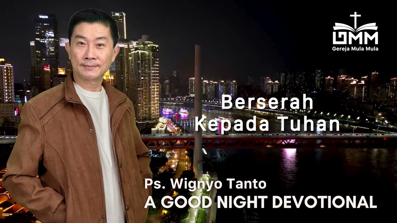 a Good Night Devotional | Berserah Kepada Tuhan | Ps. Wignyo Tanto