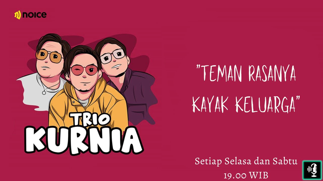 Trio Kurnia - Eps.50: Teman Rasanya Kayak Keluarga