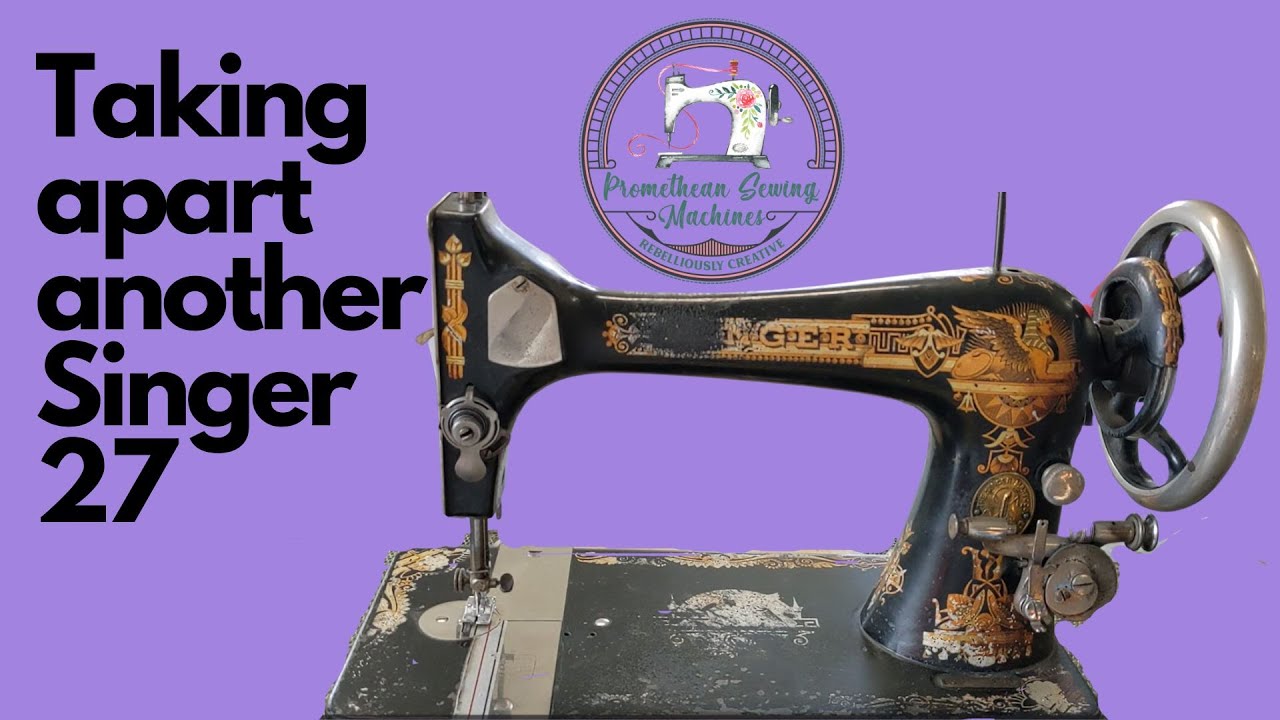 Taking apart a Singer 27 for repaint