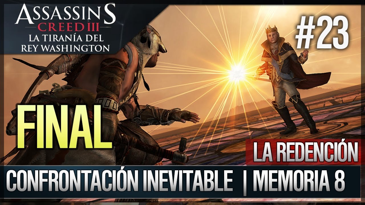 Assassin's Creed 3 - La Tiranía del Rey Washington Redención FINAL Confrontación inevitable [8]100%