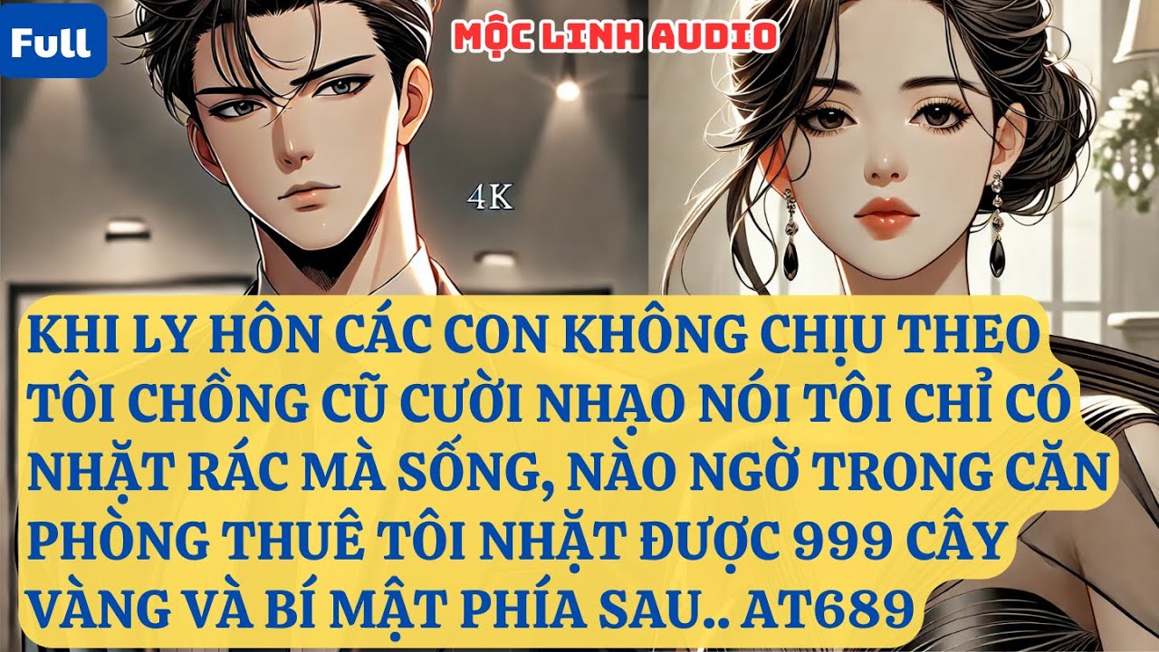 KHI LY HÔN CÁC CON KHÔNG CHỊU THEO TÔI CHỒNG CŨ CƯỜI NHẠO NÓI TÔI CHỈ CÓ NHẶT RÁC MÀ SỐ  AT689