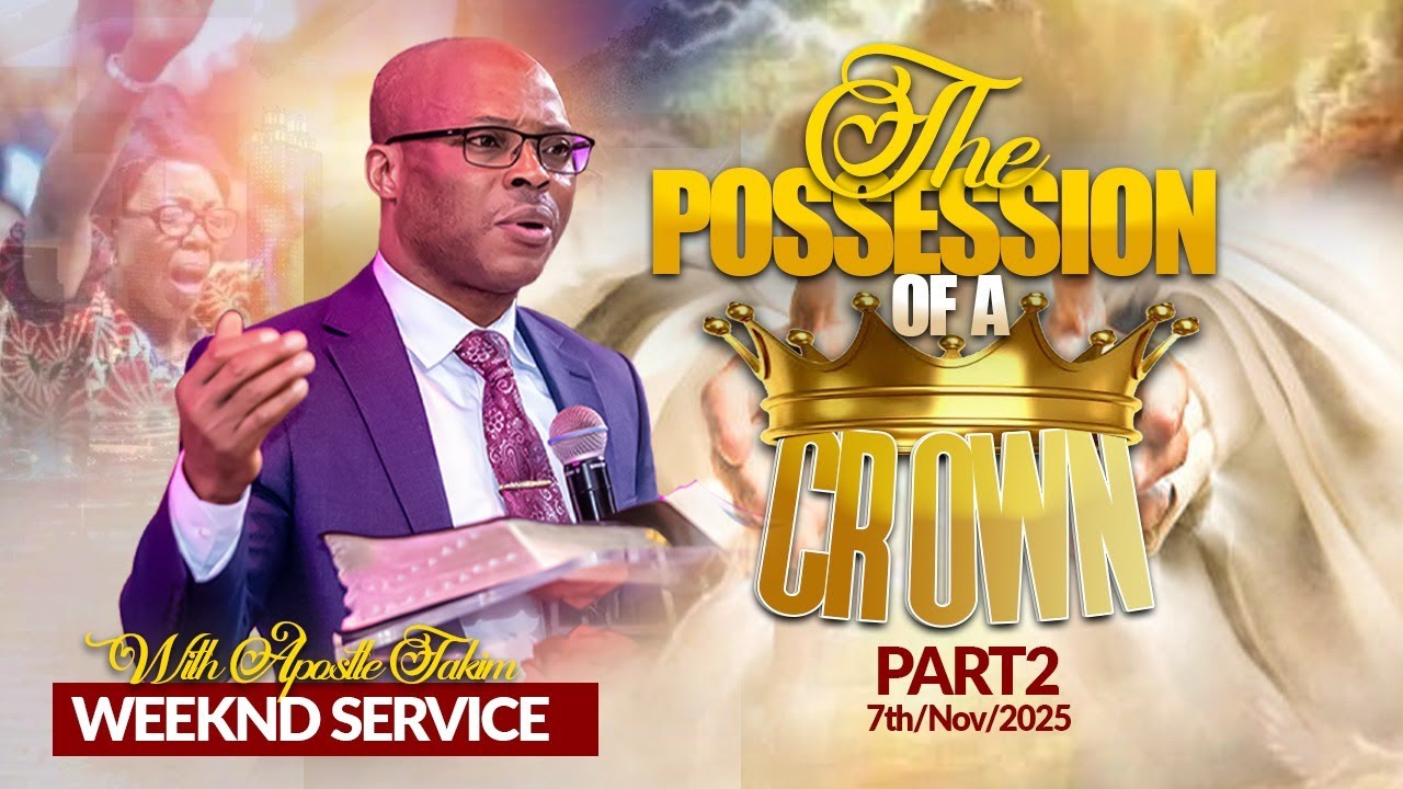 Apostle Takim|  THE INHERITANCE OF OUR ETERNAL CROWNS - WEEKEND SERVICE - 7|11|2025| MCTV, GLOBAL