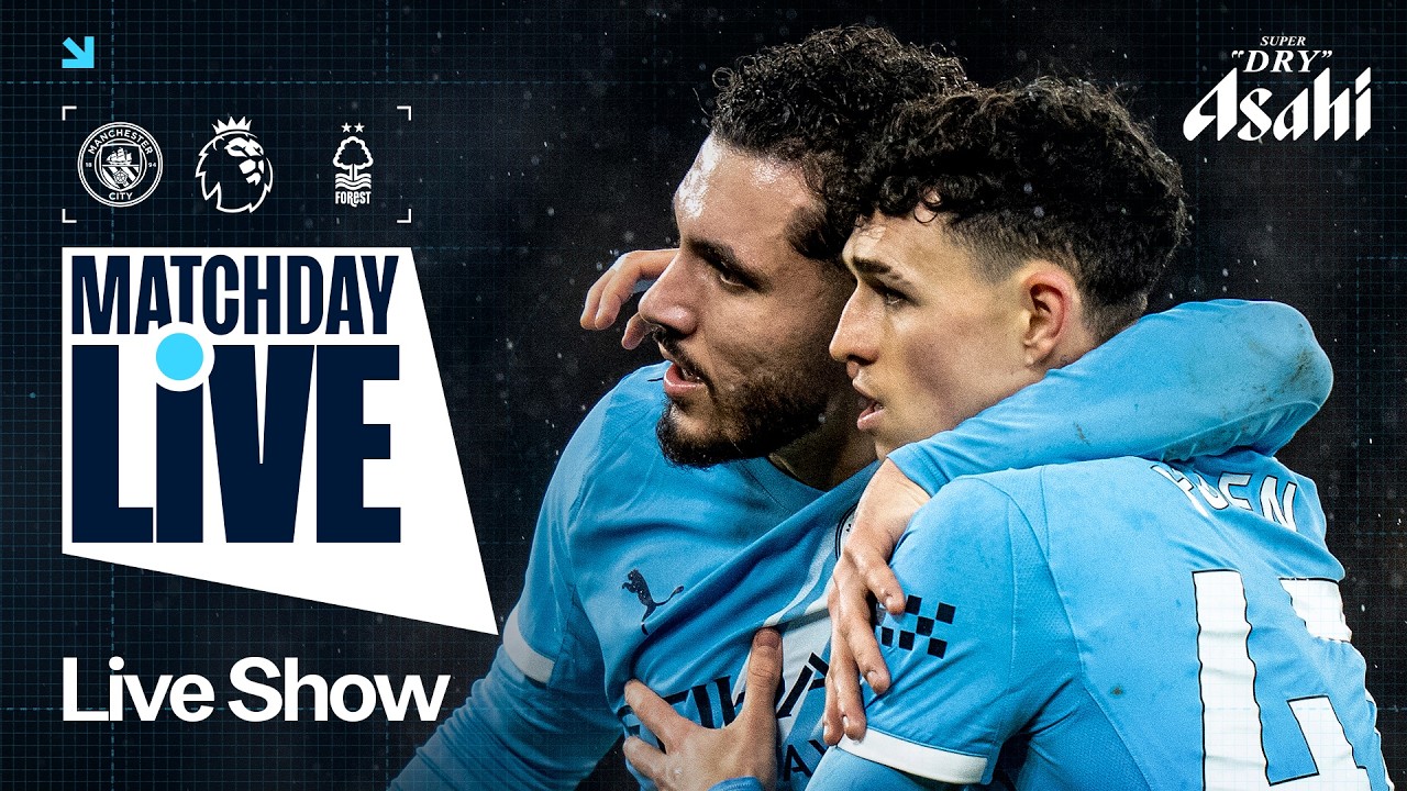 MATCHDAY LIVE! CITY HOST FOREST UNDER THE LIGHTS! | Man City v Nottingham Forest