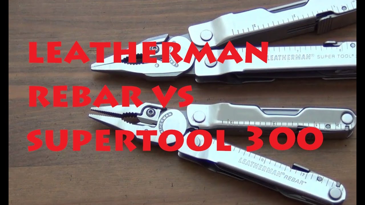 Leatherman Rebar vs Supertool 300