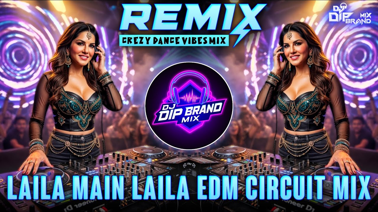 Laila Main Laila - Remix | Raees | Shah Rukh Khan | Sunny Leone | Edm Mix | DJ Dip Brand Mix