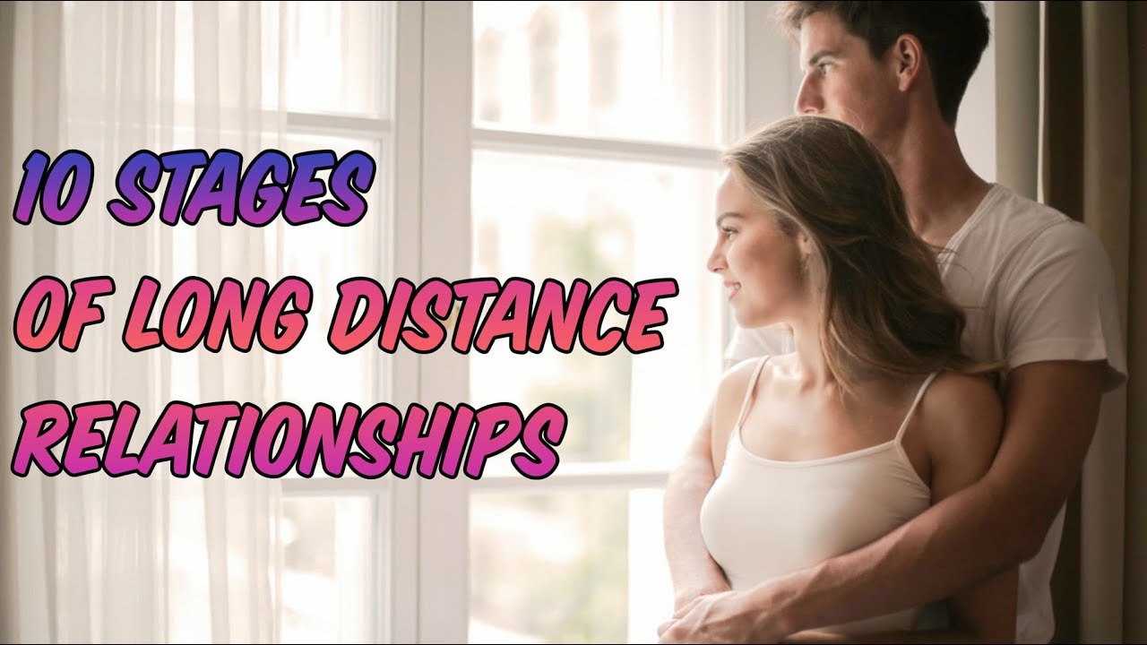 10 Stages Of Long Distance Relationships | Practical Life