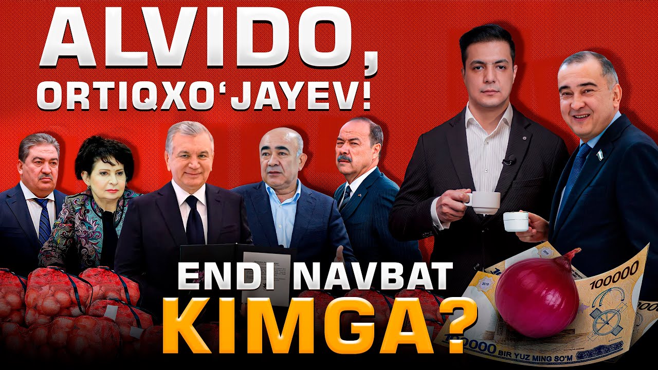 ALVIDO, ORTIQXO‘JAYEV! ENDI NAVBAT KIMGA? YOXUD ODAMLAR ODAMDEK YASHASHNI ISTAYAPTI