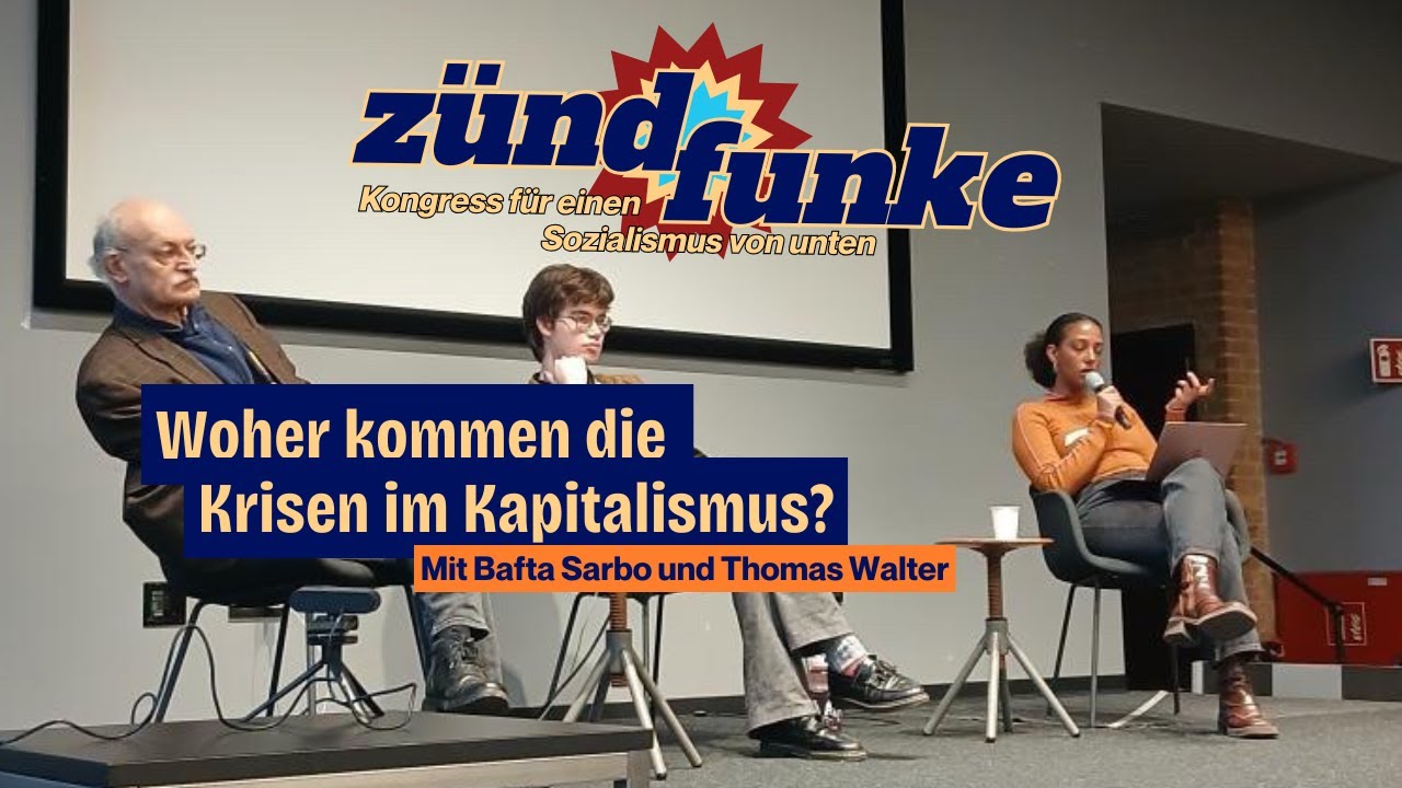 Woher kommen die Krisen im Kapitalismus? Mit Bafta Sarbo und Thomas Walter