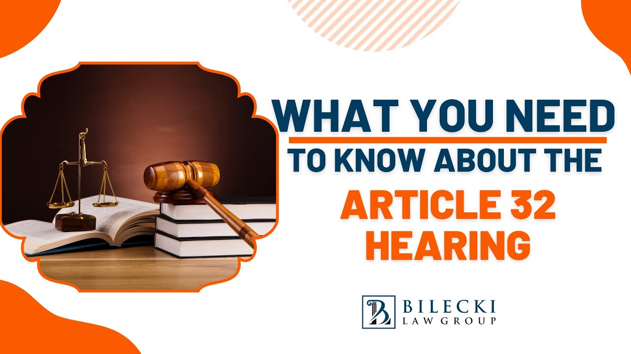 What You Need To Know About The Article 32 Hearing | Tim Bilecki