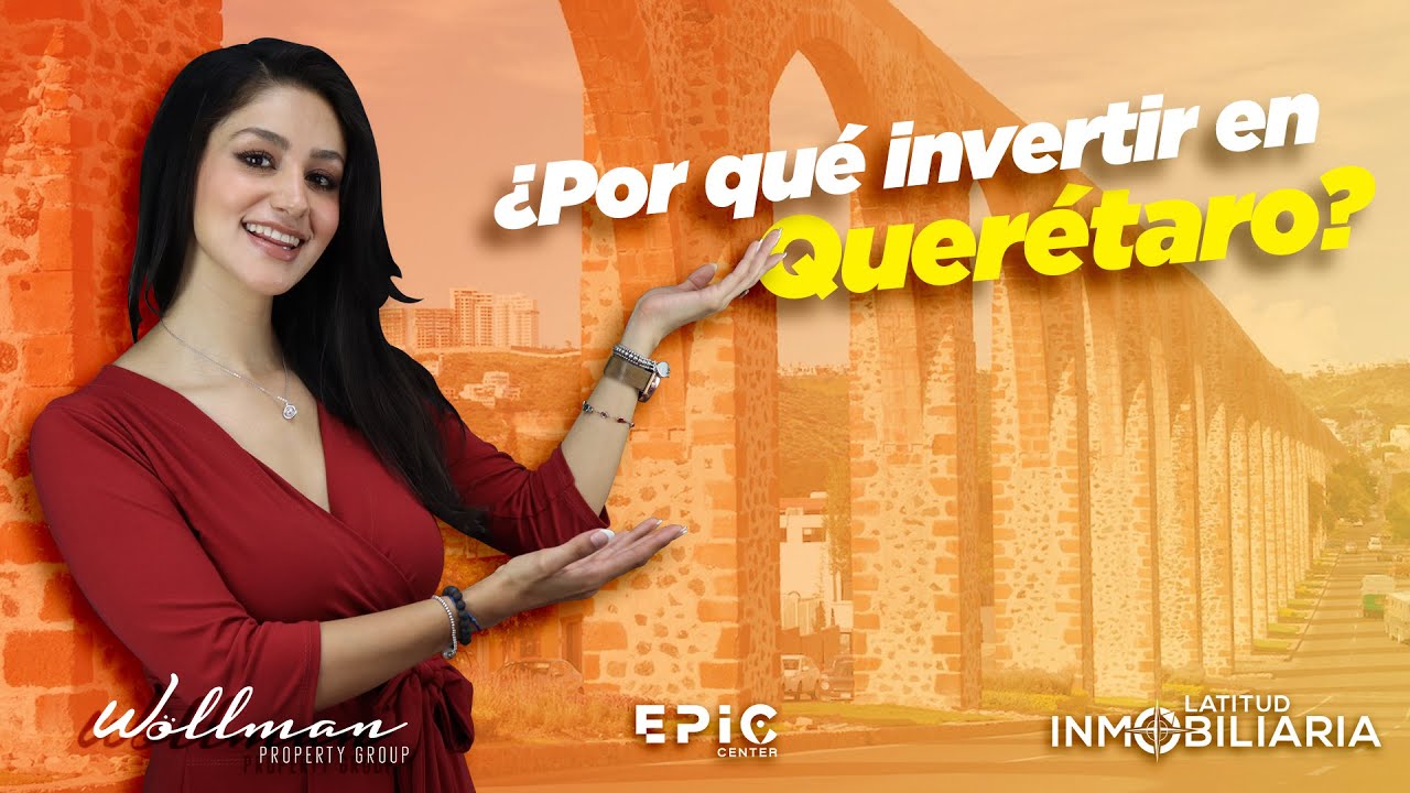 ¿Por qué invertir en Querétaro? 🇲🇽