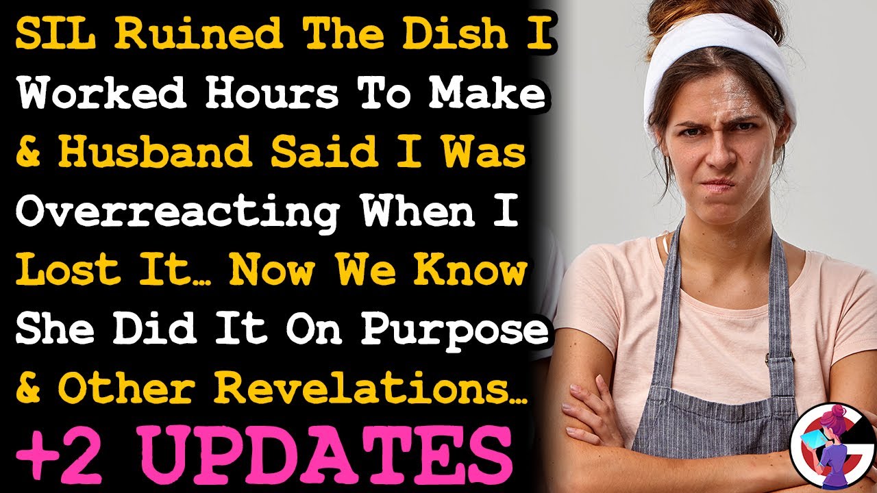 UPDATE SIL Ruined The Dish I Worked Hrs To Make, Intentionally & It Led To Other Revelations... AITA