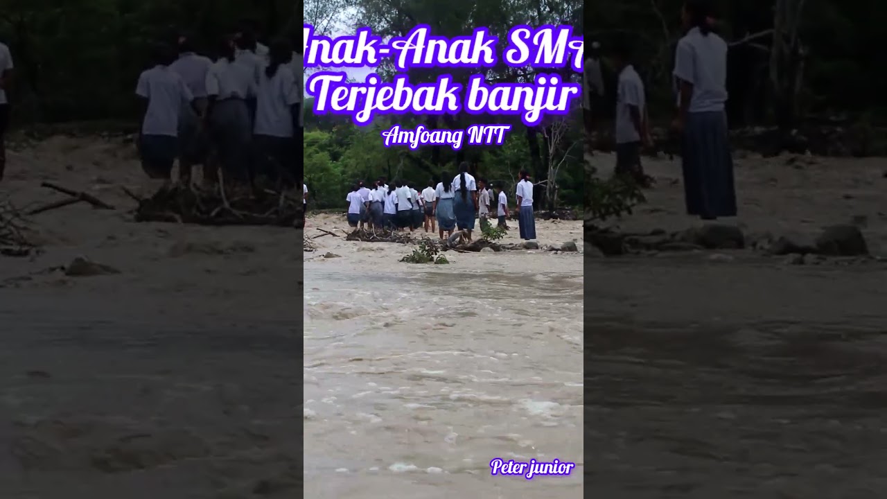 Anak SMA Terjebak Banjir. Nunuanah Amfoang Timur NTT