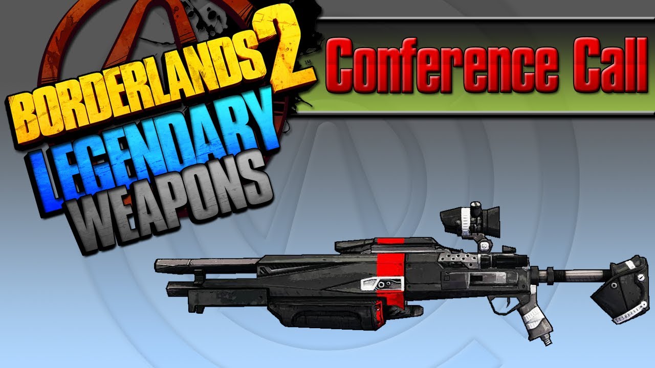 BORDERLANDS 2 | *Conference Call* Legendary Weapons Guide