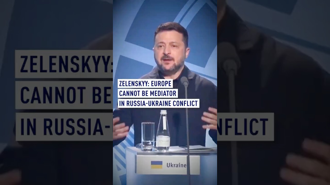 Zelenskyy: Europe cannot be mediator in Russia-Ukraine conflict