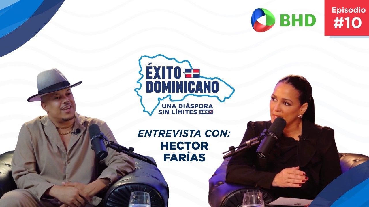 Ep. #10 Éxito Dominicano, una diáspora sin límites [Hector Farías]
