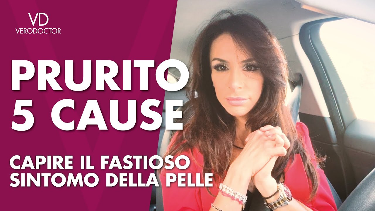 Prurito, 5 principali cause. Capire il fastidioso sintomo della pelle - VERODOCTOR