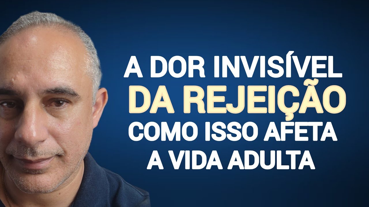 Como lidar com a REJEIÇÃO de PAIS ausentes no passado e presente.