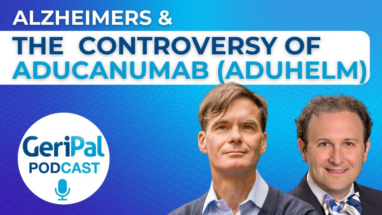 Aducanumab (Aduhelm) for the Treatment of Alzheimers: Aaron Kesselheim and Jason Karlawish
